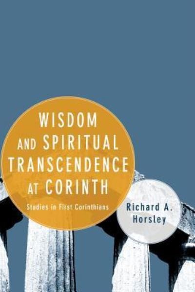 Cover for Richard A. Horsley · Wisdom and Spiritual Transcendence at Corinth (Hardcover Book) (2008)