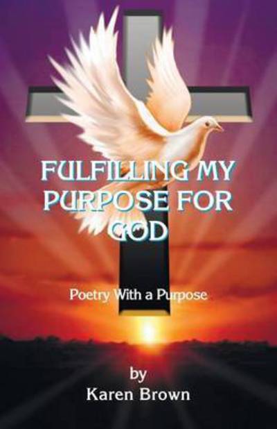 Cover for Karen Brown · Fulfilling My Purpose for God (Paperback Book) (2015)