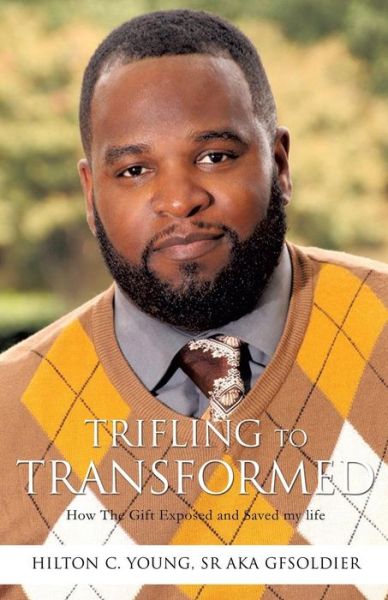 Cover for Sr Hilton C Young Aka Gfsoldier · Trifling To Transformed (Paperback Book) (2016)