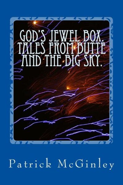 Cover for Patrick Mcginley · God's Jewel Box. Tales from the Butte and the Big Sky. (Taschenbuch) (2014)