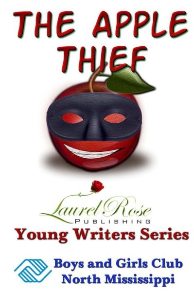 Cover for Laurel Rose Publishing · The Apple Thief: Boys and Girls Club Northwest Mississippi (Paperback Book) (2014)