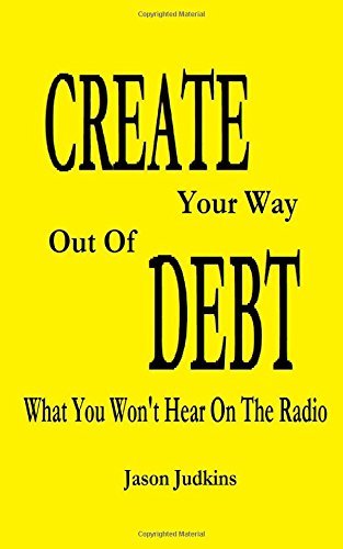 Cover for Jason Judkins · Create Your Way out of Debt: What You Won't Hear on the Radio (Paperback Bog) (2014)