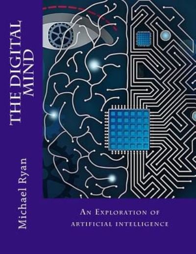 Cover for Michael Ryan · The Digital Mind: an Exploration of Artificial Intelligence (Paperback Book) (2014)