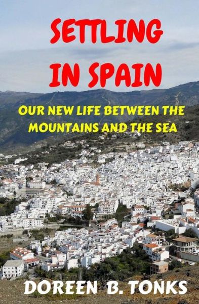 Cover for Doreen B Tonks · Settling in Spain: Our New Life Between the Mountains and the Sea (Paperback Book) (2014)