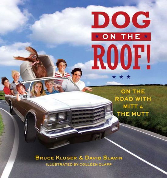 Cover for Bruce Kluger · Dog on the Roof!: on the Road with Mitt and the Mutt (Paperback Book) (2014)