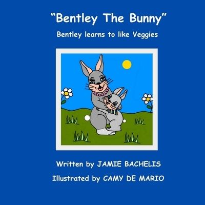 Cover for Jamie Bachelis · Bentley The Bunny (Paperback Book) (2014)