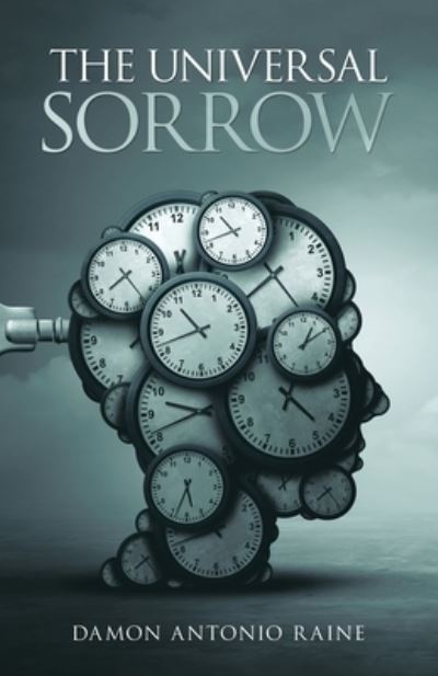 The Universal Sorrow - Damon Antonio Raine - Books - Balboa Press Au - 9781504322447 - September 25, 2020
