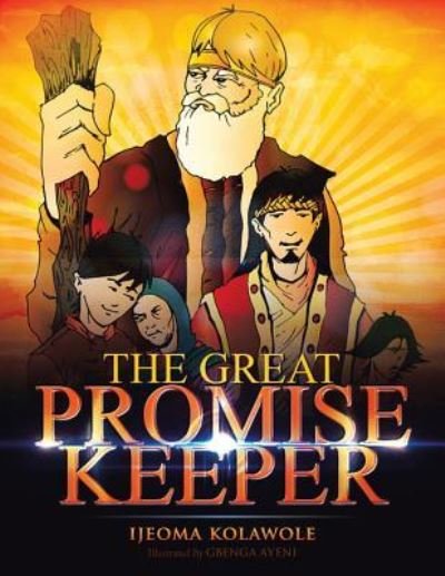 The Great Promise Keeper - Ijeoma Kolawole - Bøger - Authorhouse - 9781504968447 - 18. december 2015