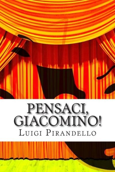 Cover for Luigi Pirandello · Pensaci, Giacomino!: Commedia in Tre Atti (Paperback Bog) (2015)
