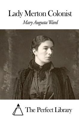 Lady Merton Colonist - Mary Augusta Ward - Books - Createspace - 9781507657447 - January 21, 2015