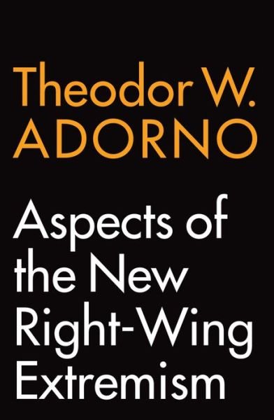 Cover for Adorno, Theodor W. (Frankfurt School) · Aspects of the New Right-Wing Extremism (Gebundenes Buch) (2020)