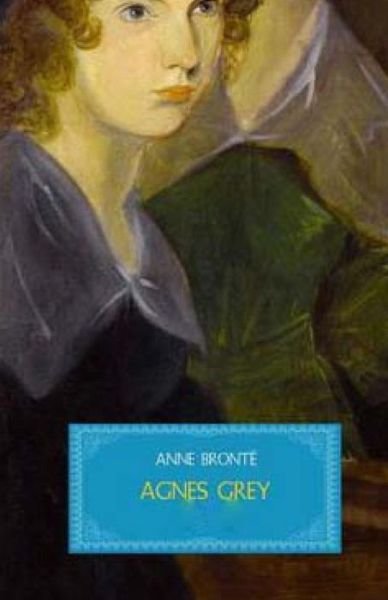 Agnes Grey - Anne Bronte - Livres - Createspace - 9781511517447 - 30 mars 2015