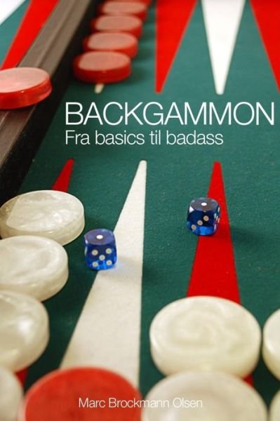 Cover for Mr Marc Brockmann Olsen Mbo · Backgammon: from Basics to Badass (Paperback Bog) (2015)