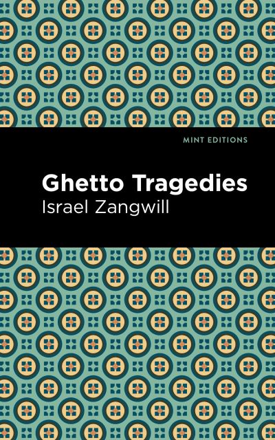 Cover for Israel Zangwill · Ghetto Tragedies - Mint Editions (Taschenbuch) (2021)