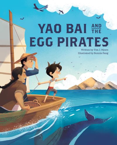 Cover for Tim J. Myers · Yao Bai and the Egg Pirates (Hardcover Book) (2019)