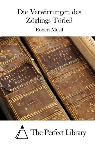 Cover for Robert Musil · Die Verwirrungen Des Zoglings Torless (Taschenbuch) (2015)
