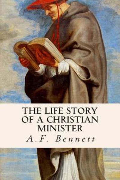 Cover for A F Bennett · The Life Story of a Christian Minister (Paperback Book) (2015)