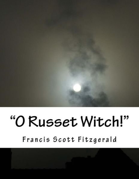 Cover for Francis Scott Fitzgerald · O Russet Witch! (Pocketbok) (2015)