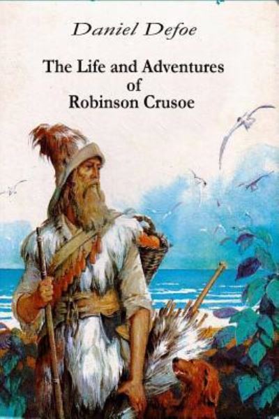 The Life and Adventures of Robinson Crusoe - Daniel Defoe - Bøker - Createspace Independent Publishing Platf - 9781519496447 - 24. november 2015