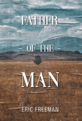 Cover for Eric Freeman · Father of the Man (Hardcover bog) (2022)