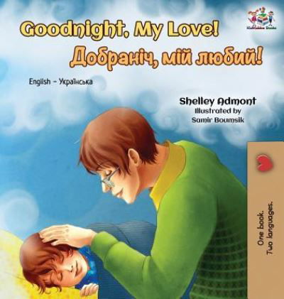 Cover for Admont Shelley Admont · Goodnight, My Love!: English Ukrainian Bilingual Book - English Ukrainian Bilingual Collection (Hardcover Book) (2019)