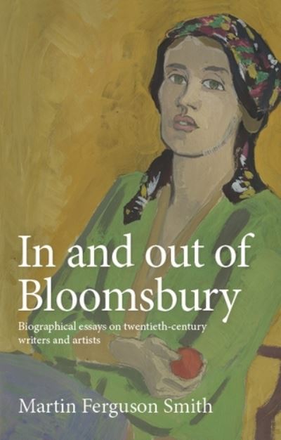 Cover for Martin Ferguson Smith · In and out of Bloomsbury: Biographical Essays on Twentieth-Century Writers and Artists (Hardcover Book) (2021)