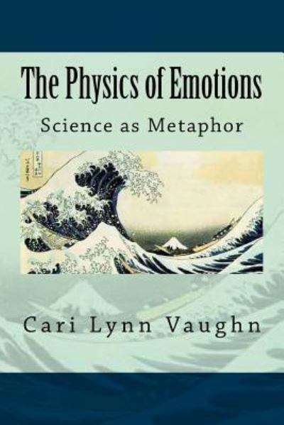 Cover for Cari Lynn Vaughn · The Physics of Emotions (Paperback Book) (2016)