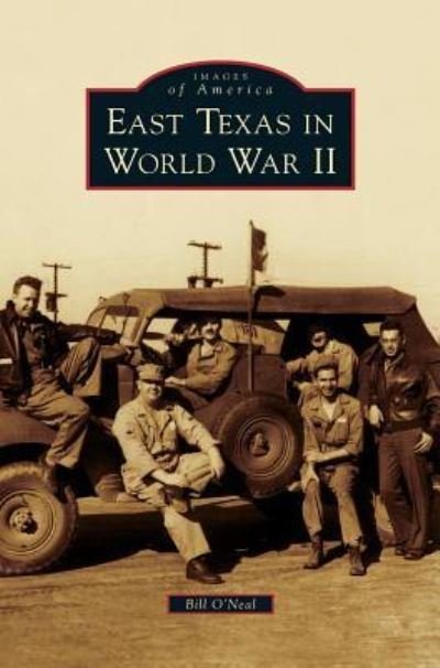 Cover for Bill O'Neal · East Texas in World War II (Hardcover Book) (2010)