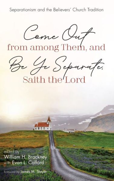 Cover for William H. Brackney · Come Out from among Them, and Be Ye Separate, Saith the Lord (Book) (2019)