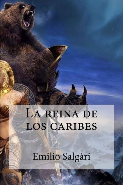 La reina de los caribes - Emilio Salgari - Książki - Createspace Independent Publishing Platf - 9781532956447 - 27 kwietnia 2016