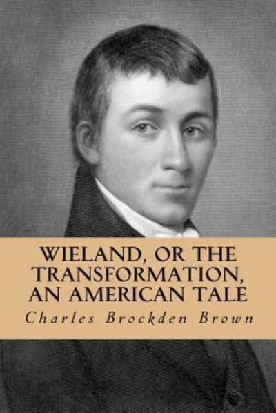 Cover for Charles Brockden Brown · Wieland, or the Transformation, an American Tale (Paperback Book) (2016)