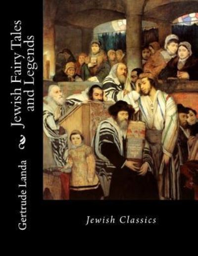 Jewish Fairy Tales and Legends - Gertrude Landa - Książki - Createspace Independent Publishing Platf - 9781535195447 - 10 lipca 2016