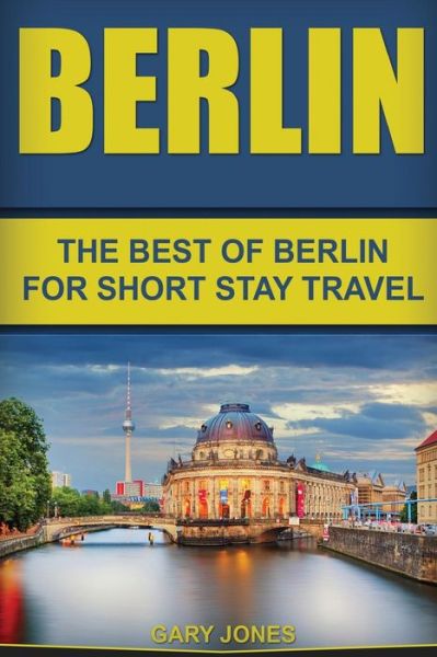 Berlin - Dr Gary Jones - Kirjat - Createspace Independent Publishing Platf - 9781535421447 - perjantai 22. heinäkuuta 2016