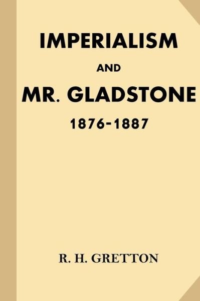 Cover for R H Gretton · Imperialism and Mr. Gladstone (Pocketbok) (2016)