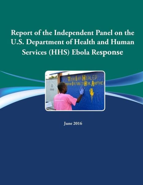 Cover for The Independent Panel on the U.S. Department of Health and Human Services (HHS) Ebola Response (US) · Report of the Independent Panel on the U.S. Department of Health and Human Services  Ebola Response (Paperback Book) (2017)