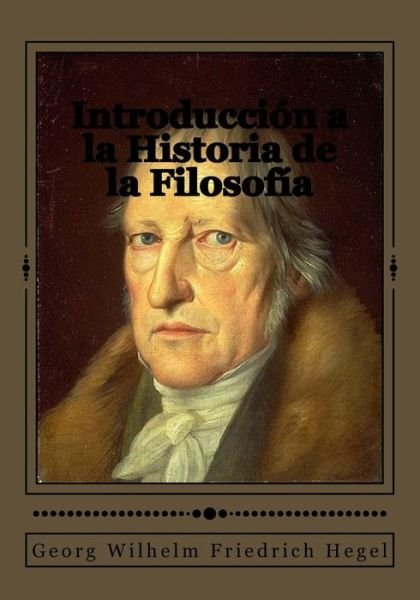Cover for Georg Wilhelm Friedrich Hegel · Introduccion a la Historia de la Filosofia (Paperback Book) (2017)