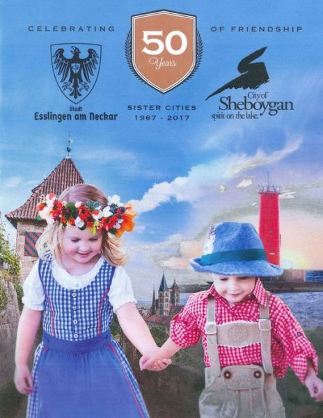 Cover for Sheboygan Ma International Organization · Celebrating 50 Years of Friendship (Paperback Book) (2017)