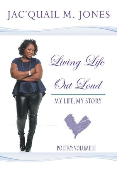 Cover for Jac'Quail M. Jones · Living Life Out Loud My Life, My Story (Paperback Bog) (2018)