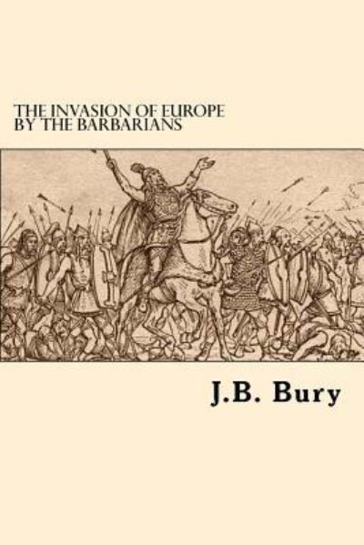 Cover for J B Bury · The Invasion Of Europe By The Barbarians (Paperback Book) (2017)