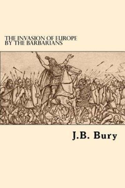 Cover for J B Bury · The Invasion Of Europe By The Barbarians (Taschenbuch) (2017)