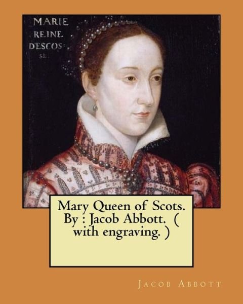 Cover for Jacob Abbott · Mary Queen of Scots. By (Paperback Book) (2017)