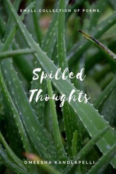 Cover for Omeesha Narendra Kandlapelli · Spilled Thoughts (Paperback Book) (2017)