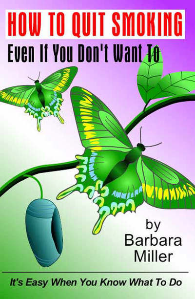 Cover for Barbara Miller · How to Quit Smoking Even if You Don't Want to (Paperback Book) (2008)