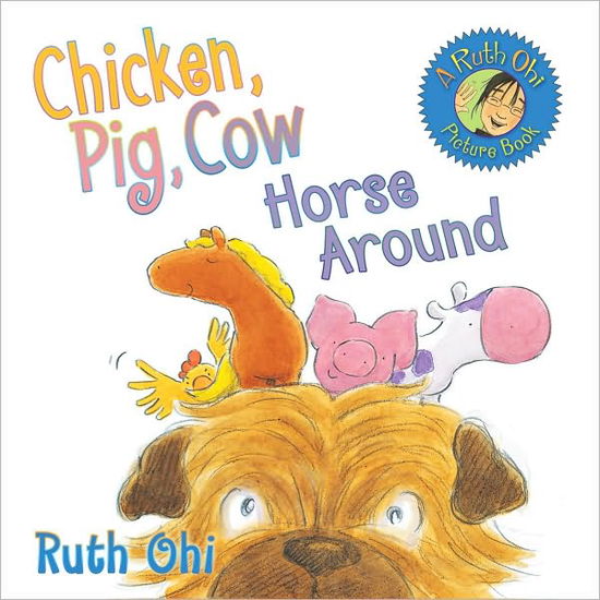 Cover for Ruth Ohi · Chicken, Pig, Cow Horse Around (Paperback Book) (2010)