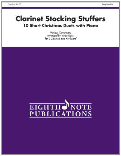 Stocking Stuffers for Clarinet: 10 Short Christmas Duets with Piano (Part (S)) (Eighth Note Publications) - Vince Gassi - Książki - 8TH NOTE PUBLICATION - 9781554736447 - 1 listopada 2010