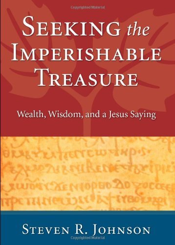 Cover for Steven R. Johnson · Seeking the Imperishable Treasure: Wealth, Wisdom, and a Jesus Saying (Paperback Book) (2008)