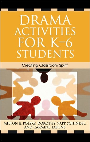 Cover for Milton E. Polsky · Drama Activities for K-6 Students: Creating Classroom Spirit (Hardcover Book) (2006)