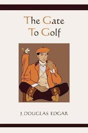 Cover for James Douglas Edgar · The Gate to Golf (Paperback Book) (2010)