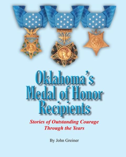 Oklahoma's Medal of Honor Recipients - John Greiner - Books - New Forums Press - 9781581073447 - January 24, 2020