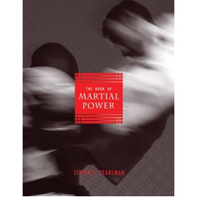 Cover for Steven Pearlman · The Book Of Martial Power: Universal Guide to the Combative Arts, The (Paperback Book) [Reprint edition] (2008)